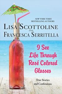 Produktbild: Scottoline, L: I See Life Through Ros&eacute;-Colored Glasses