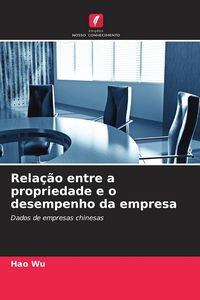 Produktbild: Rela&ccedil;&atilde;o entre a propriedade e o desempenho da empresa