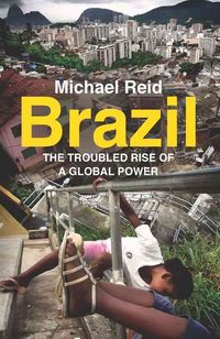Produktbild: Reid, M: Brazil - The Troubled Rise of a Global Power