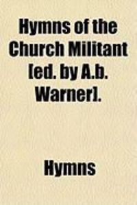 Produktbild: Hymns of the Church Militant [Ed. by A.B. Warner].