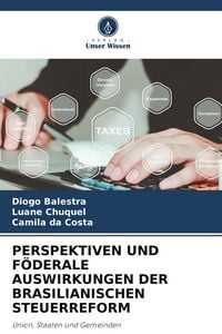 Produktbild: Perspektiven und F&ouml;derale Auswirkungen der Brasilianischen Steuerreform