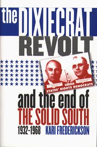 Produktbild: The Dixiecrat Revolt and the End of the Solid South, 1932-1968