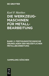 Produktbild: Fertigungstechnische Grundlagen der neuzeitlichen Metallbearbeitung