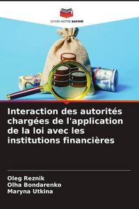 Produktbild: Interaction des autorit&eacute;s charg&eacute;es de l'application de la loi avec les institutions financi&egrave;res