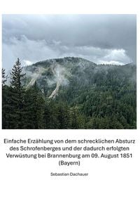 Produktbild: Einfache Erz&auml;hlung von dem schrecklichen Absturz des Schrofenberges und der dadurch erfolgten Verw&uuml;stung bei Brannenburg am 09. August 1851