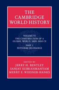 Produktbild: Cambridge World History: Volume 6, The Construction of a Global World, 1400-1800 CE, Part 2, Patterns of Change