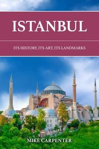 Produktbild: Istanbul: Its History, Its Art, Its Landmarks (The Cultured Traveler)