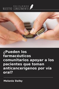 Produktbild: &iquest;Pueden los farmac&eacute;uticos comunitarios apoyar a los pacientes que toman anticancer&iacute;genos por v&iacute;a oral?