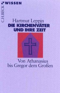 Bild vom Artikel Die Kirchenväter und ihre Zeit vom Autor Hartmut Leppin