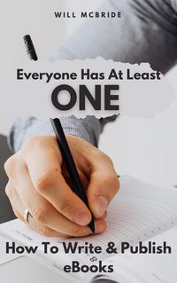 Produktbild: Everyone Has At Least One: How To Write & Publish eBooks (How-To Practical Guides, #1)