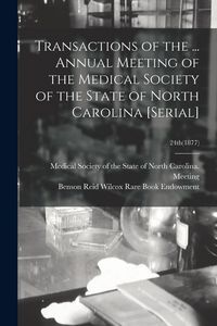 Produktbild: Transactions of the ... Annual Meeting of the Medical Society of the State of North Carolina [serial]; 24th(1877)