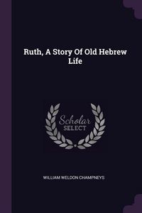 Produktbild: Ruth, A Story Of Old Hebrew Life