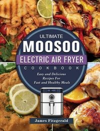 Produktbild: The Ultimate MOOSOO Electric Airfryer Cookbook