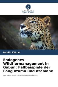 Produktbild: Endogenes Wildtiermanagement in Gabun: Fallbeispiele der Fang ntumu und nzamane
