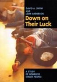 Produktbild: Snow, D: Down on Their Luck - A Study of Homeless Street Peo