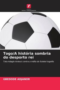 Produktbild: Togo/A hist&oacute;ria sombria do desporto rei