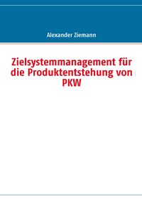 Produktbild: Zielsystemmanagement f&uuml;r die Produktentstehung von PKW