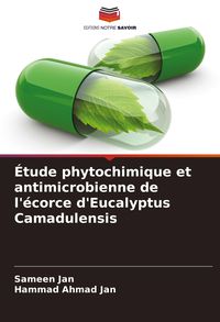 Produktbild: &Eacute;tude phytochimique et antimicrobienne de l'&eacute;corce d'Eucalyptus Camadulensis