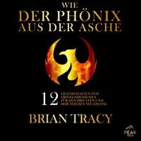 Produktbild: Wie der Ph&ouml;nix aus der Asche. 12 Eigenschaften von Erfolgsmenschen f&uuml;r den privaten und beruflichen