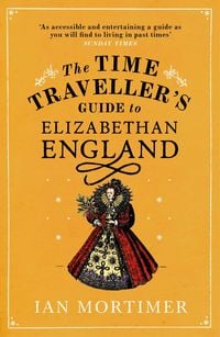Produktbild: The Time Traveller's Guide to Elizabethan England