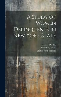 Produktbild: A Study of Women Delinquents in New York State