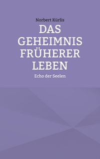 Produktbild: Das Geheimnis fr&uuml;herer Leben