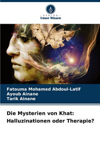 Produktbild: Die Mysterien von Khat: Halluzinationen oder Therapie?