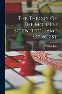 Produktbild: The Theory Of The Modern Scientific Game Of Whist