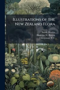 Produktbild: Illustrations of the New Zealand Flora