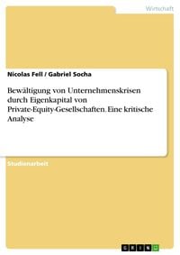 Produktbild: Bew&auml;ltigung von Unternehmenskrisen durch Eigenkapital von Private-Equity-Gesellschaften. Eine kritische Analyse