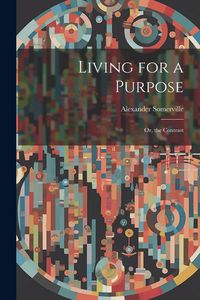 Produktbild: Living for a Purpose; Or, the Contrast