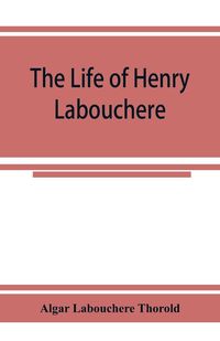 Produktbild: The life of Henry Labouchere