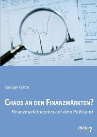 Produktbild: Chaos an den Finanzm&auml;rkten? - Finanzmarkttheorien auf dem Pr&uuml;fstand