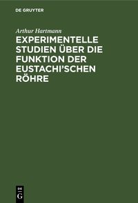 Produktbild: Experimentelle Studien &uuml;ber die Funktion der Eustachi&rsquo;schen R&ouml;hre