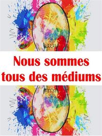 Produktbild: Nous sommes tous des m&eacute;diums