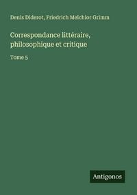 Produktbild: Correspondance litt&eacute;raire, philosophique et critique