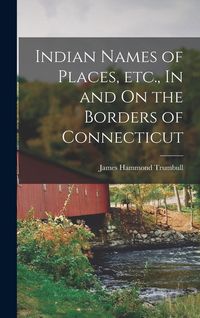 Produktbild: Indian Names of Places, etc., In and On the Borders of Connecticut