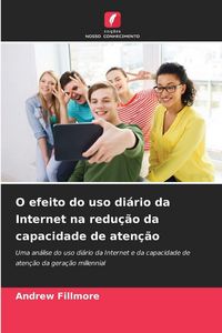 Produktbild: O efeito do uso di&aacute;rio da Internet na redu&ccedil;&atilde;o da capacidade de aten&ccedil;&atilde;o