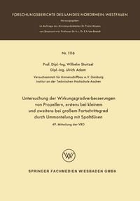 Produktbild: Untersuchung der Wirkungsgradverbesserungen von Propellern, erstens bei kleinem und zweitens bei gro&szlig;em Fortschrittsgrad durch Ummantelung mit Spaltd&uuml;sen