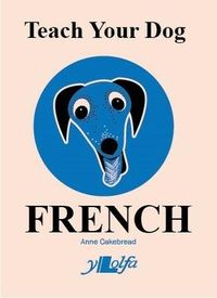 Produktbild: Cakebread, A: Teach Your Dog French