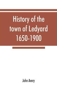 Produktbild: History of the town of Ledyard, 1650-1900