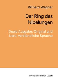 Produktbild: Der Ring des Nibelungen. In klarer, moderner Sprache.