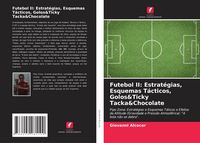 Produktbild: Futebol II: Estrat&eacute;gias, Esquemas T&aacute;cticos, Golos&Ticky Tacka&Chocolate
