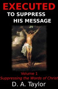 Produktbild: Suppressing the Words of Christ (Executed to Suppress His Message, #1)