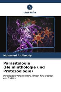 Bild vom Artikel Parasitologie (Helminthologie und Protozoologie) vom Autor Mohamed Al-Aboudy