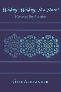 Produktbild: Wakey-Wakey, It's Time! Humanity, Pay Attention