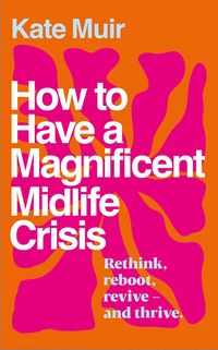Produktbild How to Have a Magnificent Midlife Crisis