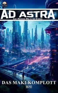 Produktbild: Ad Astra - Chet Morrows Weg zu den Sternen, Neue Abenteuer 06: Das Maki-Komplott