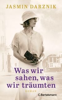Produktbild: Was wir sahen, was wir tr&auml;umten