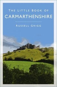 Produktbild: The Little Book of Carmarthenshire